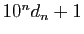 $ 10^nd_n+1$
