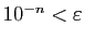 $ 10^{-n}<\varepsilon $