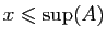 $ x\leqslant \sup(A)$