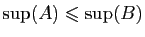 $ \sup(A)\leqslant\sup(B)$