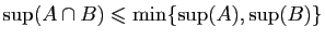 $\displaystyle \sup(A\cap B) \leqslant \min\{\sup(A),\sup(B)\}$