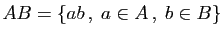 $ AB=\{ab ,\;a\in A ,\; b\in B\}$