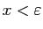$ x<\varepsilon $