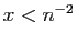 $ x<n^{-2}$