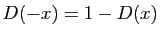 $ D(-x)=1-D(x)$