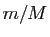$ m/M$