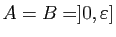 $ A=B=]0,\varepsilon ]$