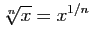 $ \sqrt[n]{x}=x^{1/n}$