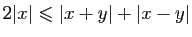$ 2\vert x\vert\leqslant \vert x+y\vert+\vert x-y\vert$