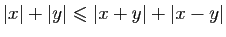 $ \vert x\vert+\vert y\vert\leqslant \vert x+y\vert+\vert x-y\vert$