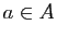 $\displaystyle a\in A$