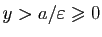 $ y> a/\varepsilon \geqslant 0$