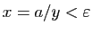 $ x=a/y <\varepsilon
$