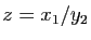 $ z=x_1/y_2$
