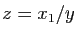 $ z=x_1/y$