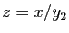 $ z=x/y_2$