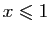 $ x \leqslant 1$