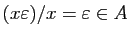 $ (x\varepsilon )/x=\varepsilon \in A$