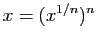 $ x=(x^{1/n})^n$