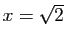 $ x=\sqrt{2}$