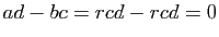 $ ad-bc=rcd-rcd=0$
