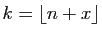 $ k=\lfloor n+x\rfloor$