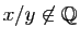$ x/y\not\in \mathbb{Q}$