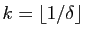 $ k=\lfloor 1/\delta\rfloor$