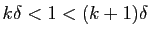 $ k\delta<1<(k+1)\delta$