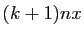 $ (k+1)nx$