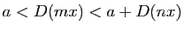 $ a<D(mx)<a+D(nx)$