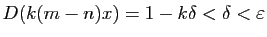 $ D(k(m-n)x)=1-k\delta<\delta<\varepsilon $