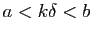 $ a<k\delta<b$