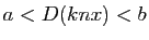 $ a<D(knx)<b$