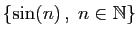 $ \{\sin(n) ,\;n\in\mathbb{N}\}$
