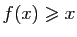 $ f(x)\geqslant x$