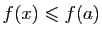 $ f(x)\leqslant f(a)$