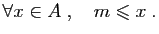 $\displaystyle \forall x\in A\;,\quad m\leqslant x\;.
$