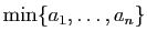 $ \min\{a_1,\ldots,a_n\}$