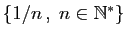 $ \{1/n ,\;n\in\mathbb{N}^*\}$