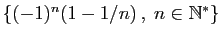 $ \{(-1)^n(1-1/n) ,\;n\in\mathbb{N}^*\}$