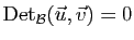 $ \mathrm{Det}_{{\cal B}}(\vec u,\vec v)=0$