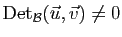 $ \mathrm{Det}_{{\cal B}}(\vec u,\vec v)\neq 0$