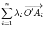 $\displaystyle \displaystyle{\sum_{i=1}^n\lambda_i \overrightarrow{O'A_i}}$