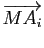 $ \overrightarrow{MA_i}$