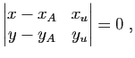 $\displaystyle \left\vert\begin{matrix}
x-x_A&x_u\\
y-y_A&y_u
\end{matrix}\right\vert=0\;,$