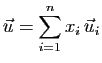 $\displaystyle \vec{u} = \sum_{i=1}^n x_i  \vec{u}_i$