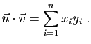 $\displaystyle \vec{u}\cdot\vec{v} = \sum_{i=1}^n x_iy_i\;.
$