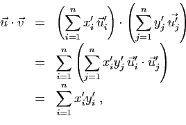 \begin{displaymath}
\begin{array}{lcl}
\vec{u}\cdot\vec{v}&=&
\displaystyle{\lef...
... [2ex]
&=&
\displaystyle{
\sum_{i=1}^n x'_iy'_i\;,}
\end{array}\end{displaymath}