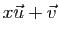 $ x\vec{u}+\vec{v}$